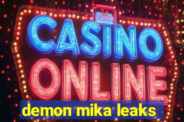 demon mika leaks